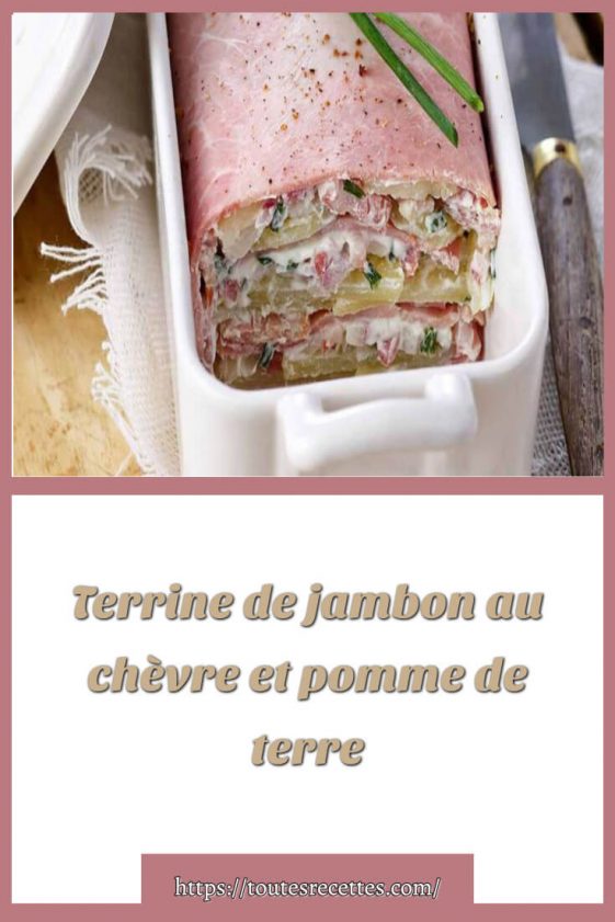 Terrine de jambon au chèvre et pomme de terre Toutes Recettes