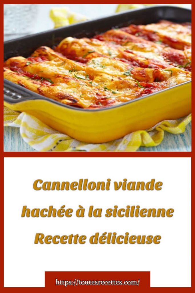 Comment préparer le Cannelloni viande hachée à la sicilienne