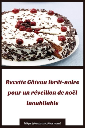 Gâteau forêt-noire pour un réveillon de noël inoubliable – Toutes Recettes