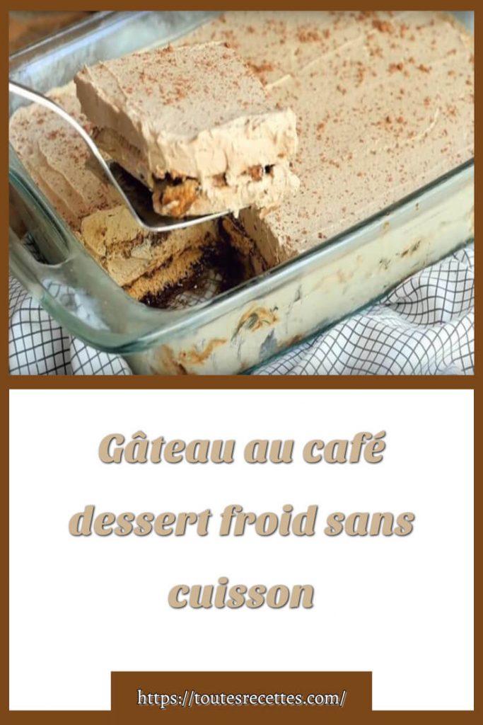 Comment préparer le Gâteau au café dessert froid sans cuisson