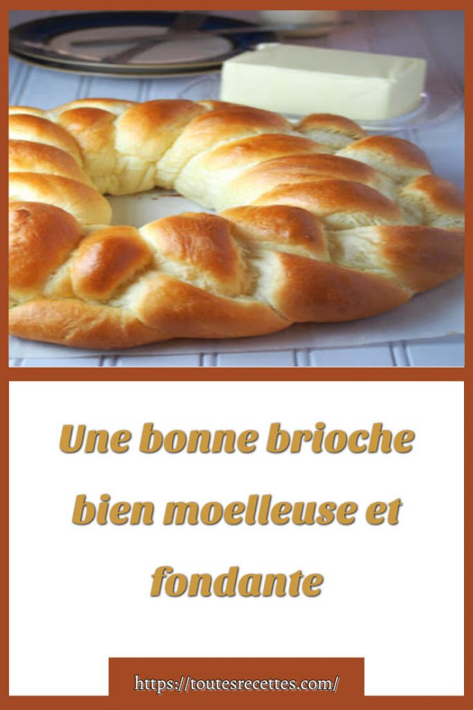 Comment préparer la brioche bien moelleuse et fondante