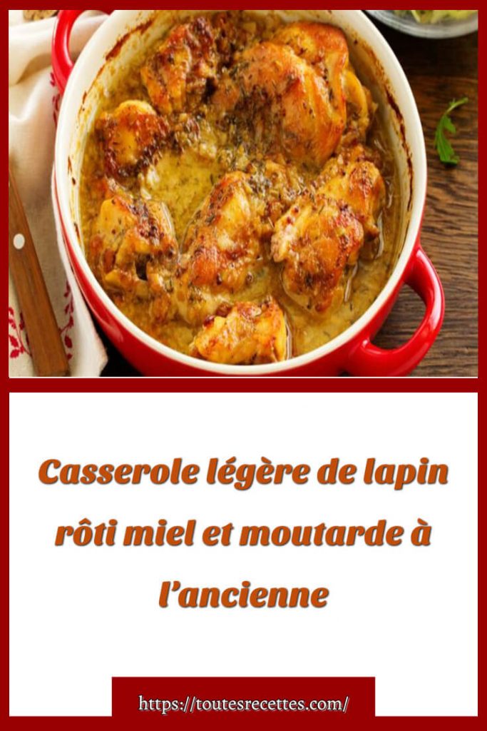 Comment préparer la Casserole légère de lapin rôti miel et moutarde à l’ancienne