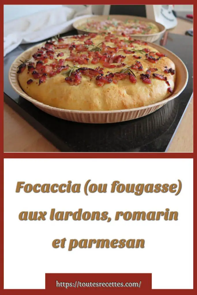 Comment préparer Focaccia (ou fougasse) aux lardons, romarin et parmesan