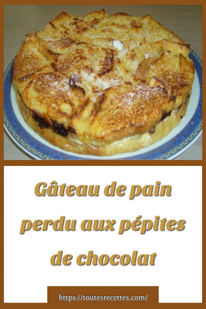 Comment préparer le Gâteau de pain perdu aux pépites de chocolat