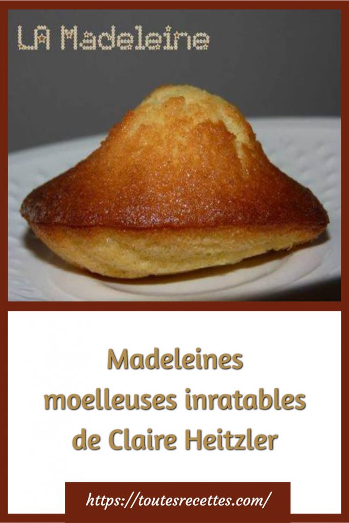 Comment préparer des Madeleines moelleuses inratables de Claire Heitzler
