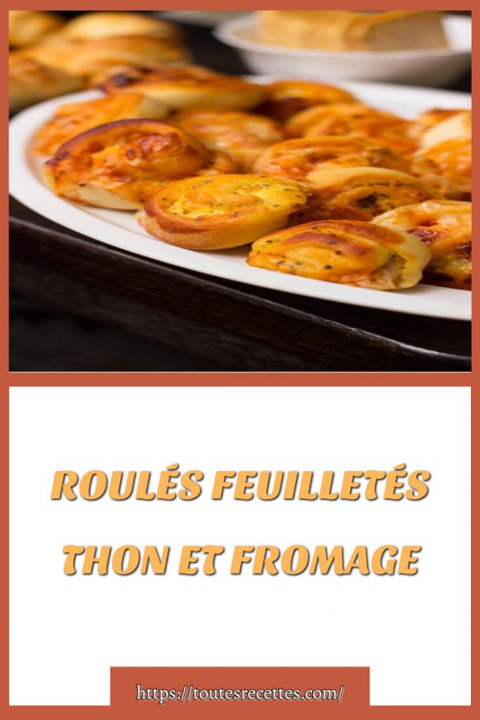 Comment préparer des ROULÉS FEUILLETÉS THON ET FROMAGE