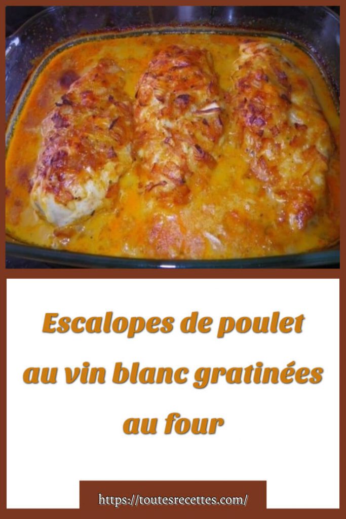 Comment préparer les Escalopes de poulet au vin blanc gratinées au four