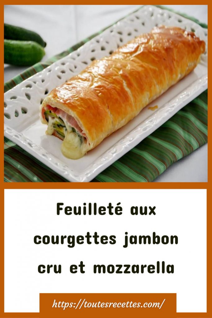 Comment préparer le Feuilleté aux courgettes jambon cru et mozzarella