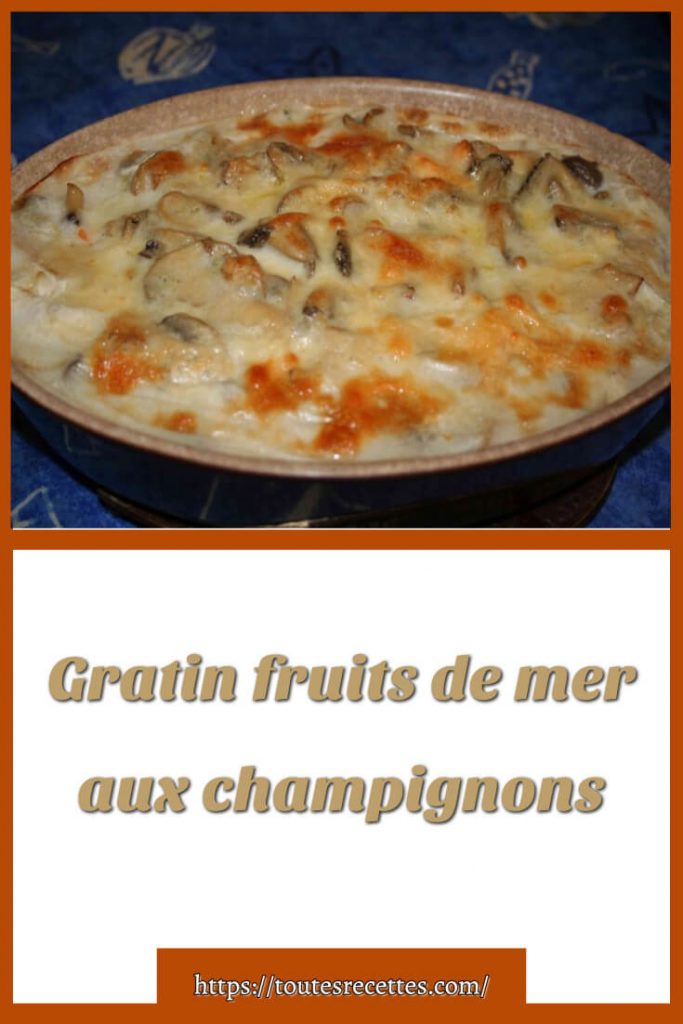 Comment préparer le Gratin de fruits de mer aux champignons