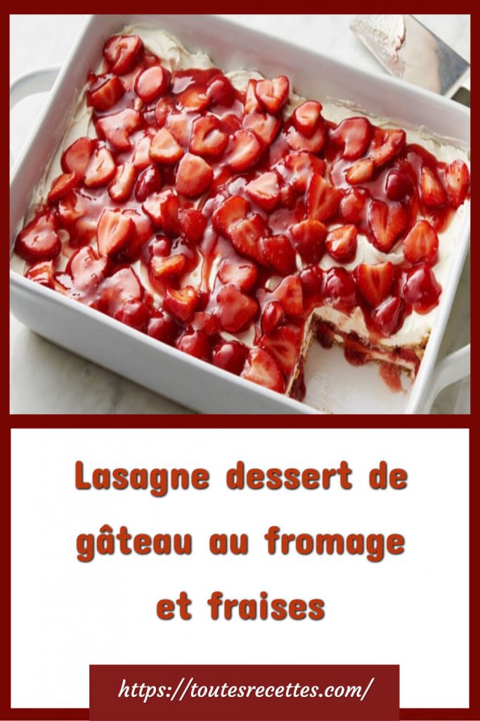 Comment préparer la Lasagne dessert de gâteau au fromage et fraises