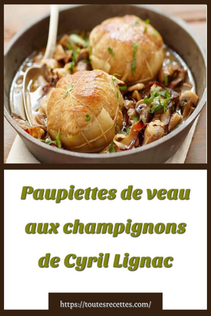 Comment préparer les Paupiettes de veau aux champignons de Cyril Lignac