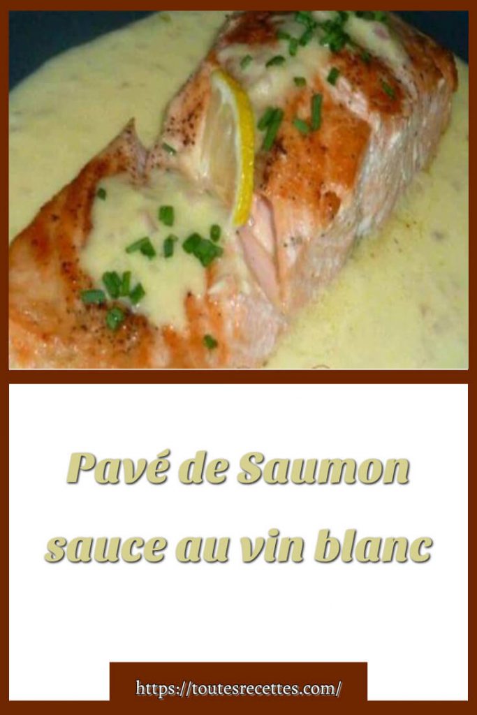 Comment préparer Pavé de Saumon sauce au vin blanc