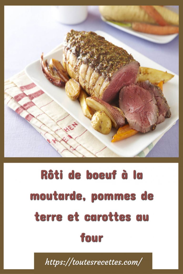Rôti de boeuf à la moutarde, pommes de terre et carottes au four
