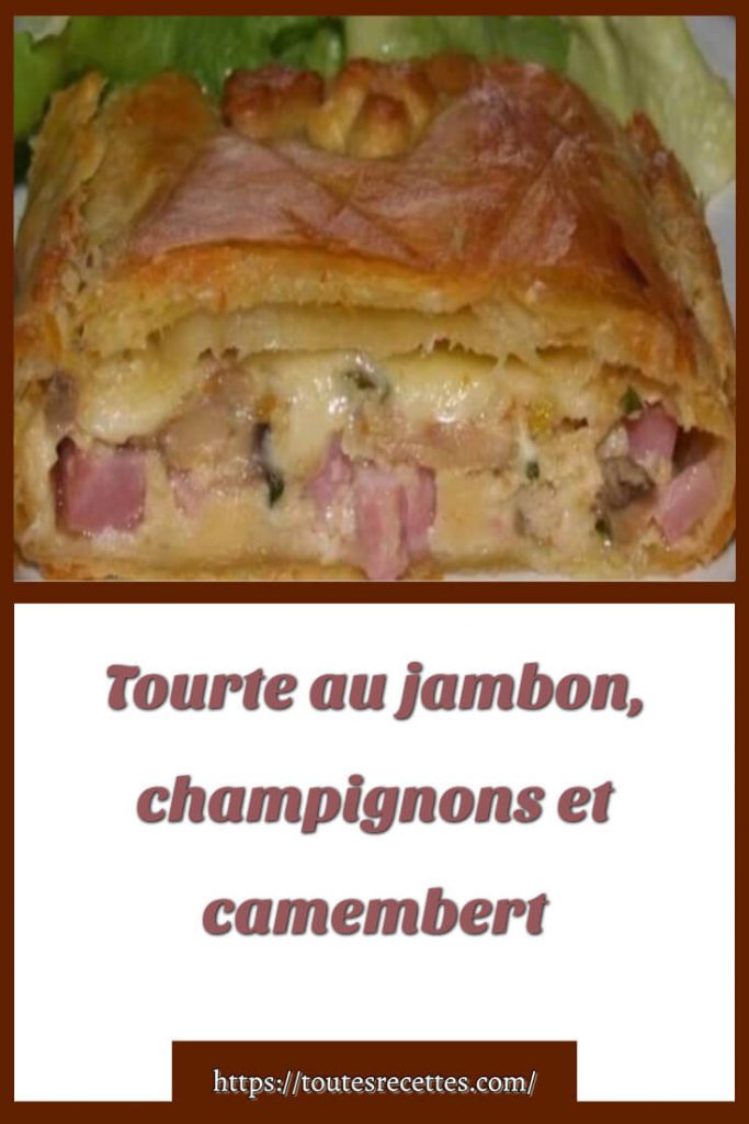 Comment préparer la Tourte au jambon, champignons et camembert