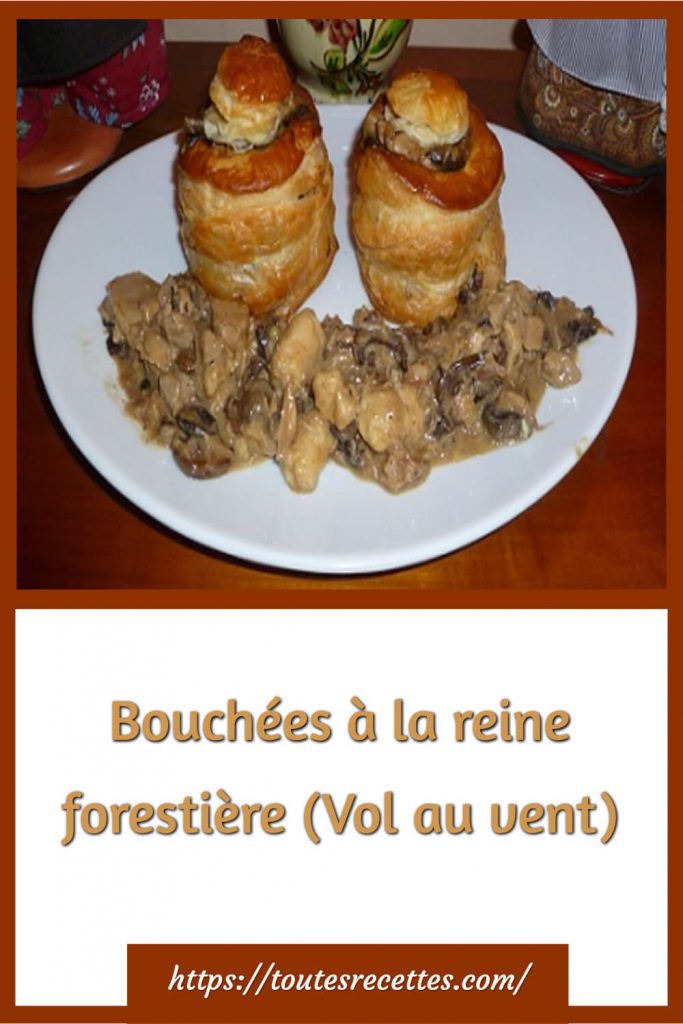 Comment préparer les Bouchées à la reine forestière (Vol au vent)