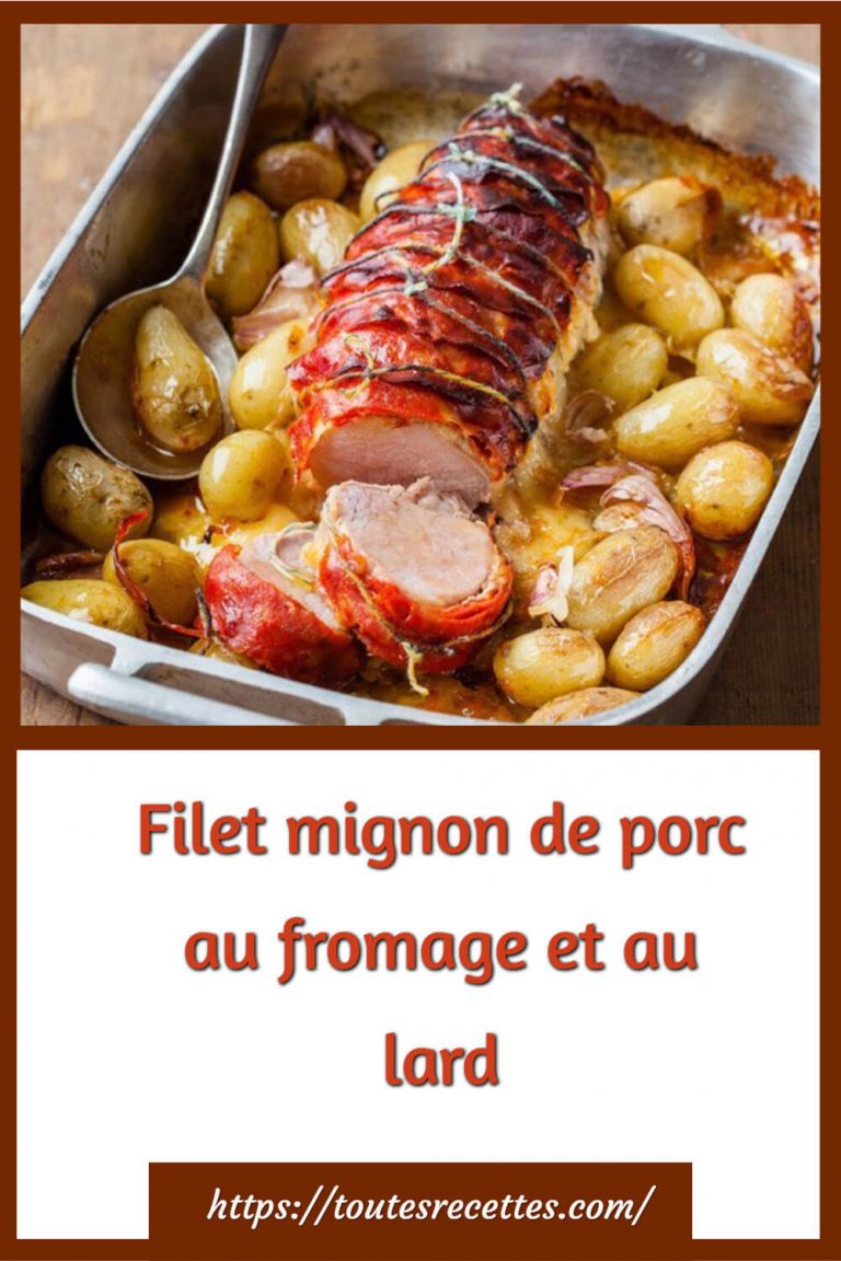 Filet mignon de porc au fromage et au lard Toutes Recettes