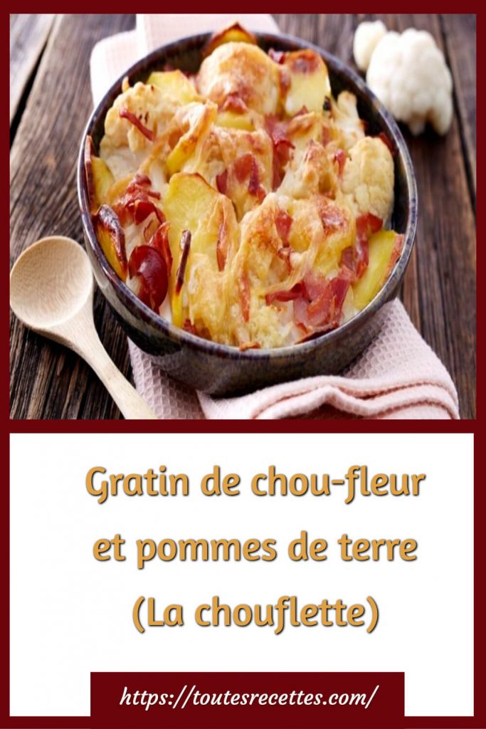 Comment préparer le Gratin de chou-fleur et pommes de terre (La chouflette)
