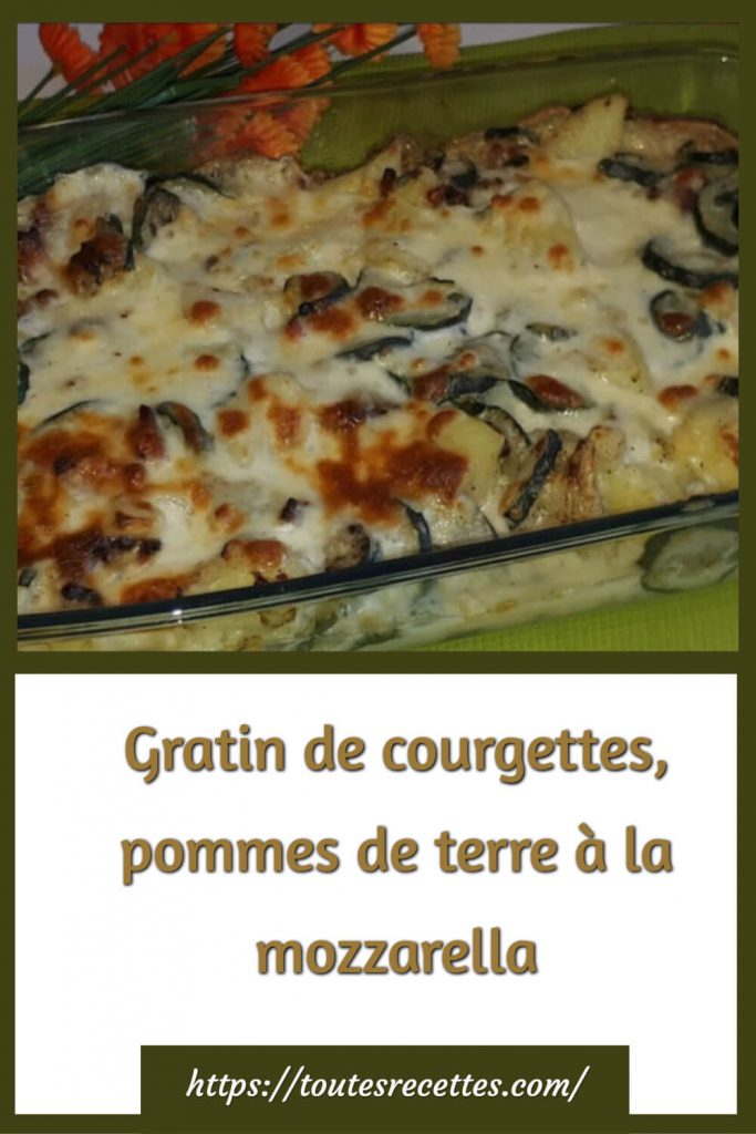 Comment préparer le Gratin de courgettes, pommes de terre à la mozzarella