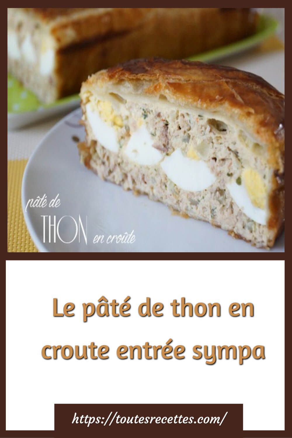 Le pâté de thon en croute entrée sympa Toutes Recettes