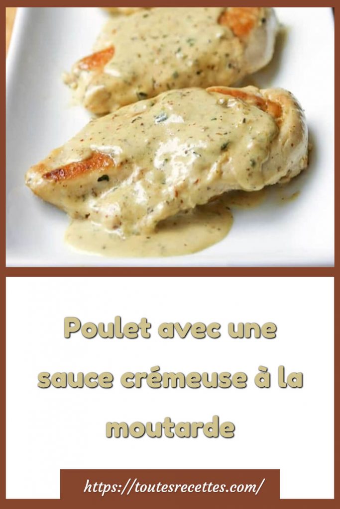 Comment préparer le Poulet avec une sauce crémeuse à la moutarde