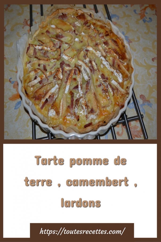 Comment préparer la Tarte pomme de terre , camembert , lardons