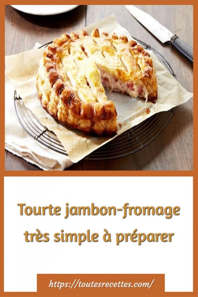Comment préparer la Tourte jambon-fromage
