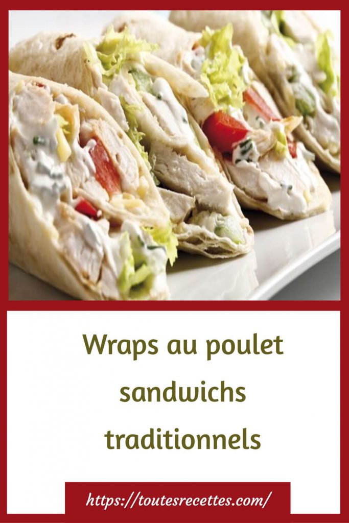 Comment préparer les Wraps au poulet sandwichs traditionnels