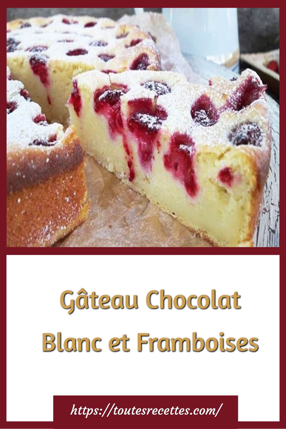 Gâteau Chocolat Blanc et Framboises – Toutes Recettes