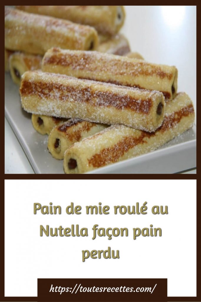 Comment préparer Pain de mie roulé au Nutella façon pain perdu