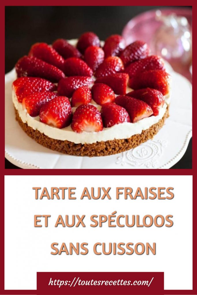 Tarte Aux Fraises Et Aux Speculoos Sans Cuisson Toutes Recettes