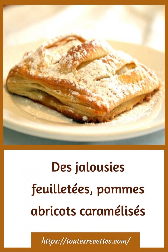 Comment préparer Des jalousies feuilletées, pommes abricots caramélisés