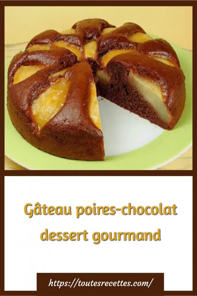 Comment préparer le Gâteau poires-chocolat dessert gourmand