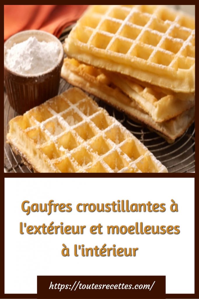 Comment préparer les Gaufres croustillantes à l'extérieur et moelleuses à l'intérieur
