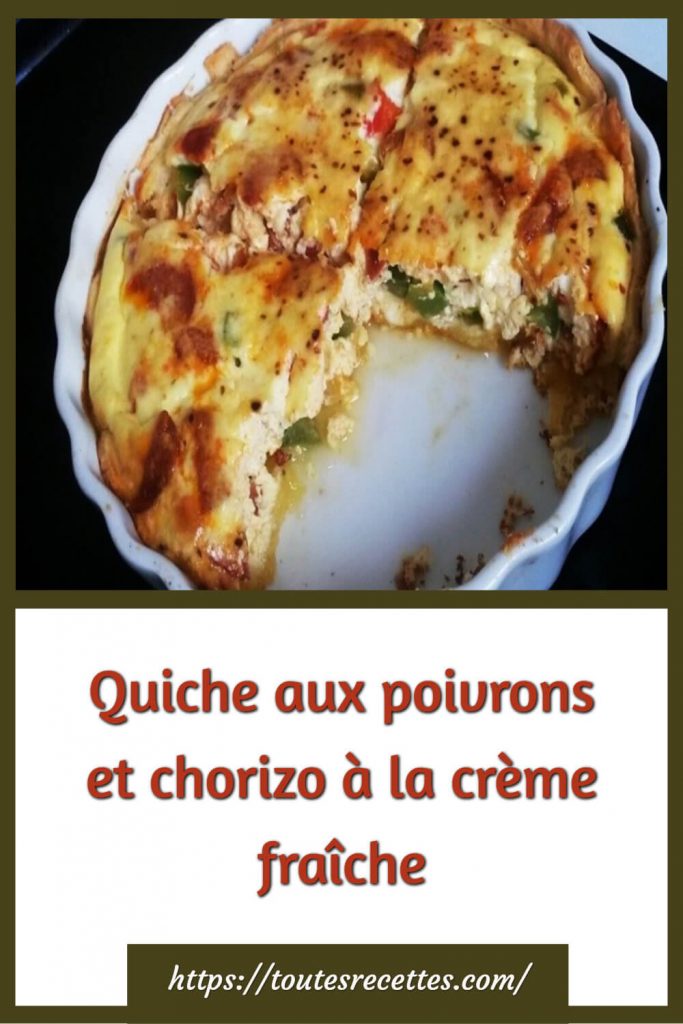 Comment préparer la Quiche aux poivrons et chorizo à la crème fraîche