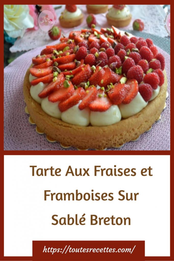 Comment préparer la Tarte Aux Fraises et Framboises Sur Sablé Breton
