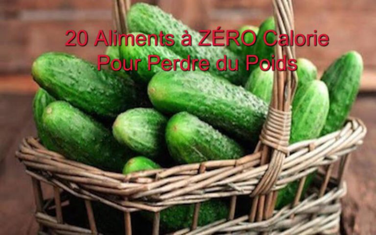 20 Aliments à ZÉRO Calorie Pour Vous Aider à Perdre du Poids