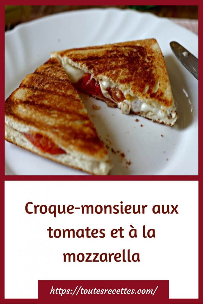 Comment préparer le Croque-monsieur aux tomates et à la mozzarella