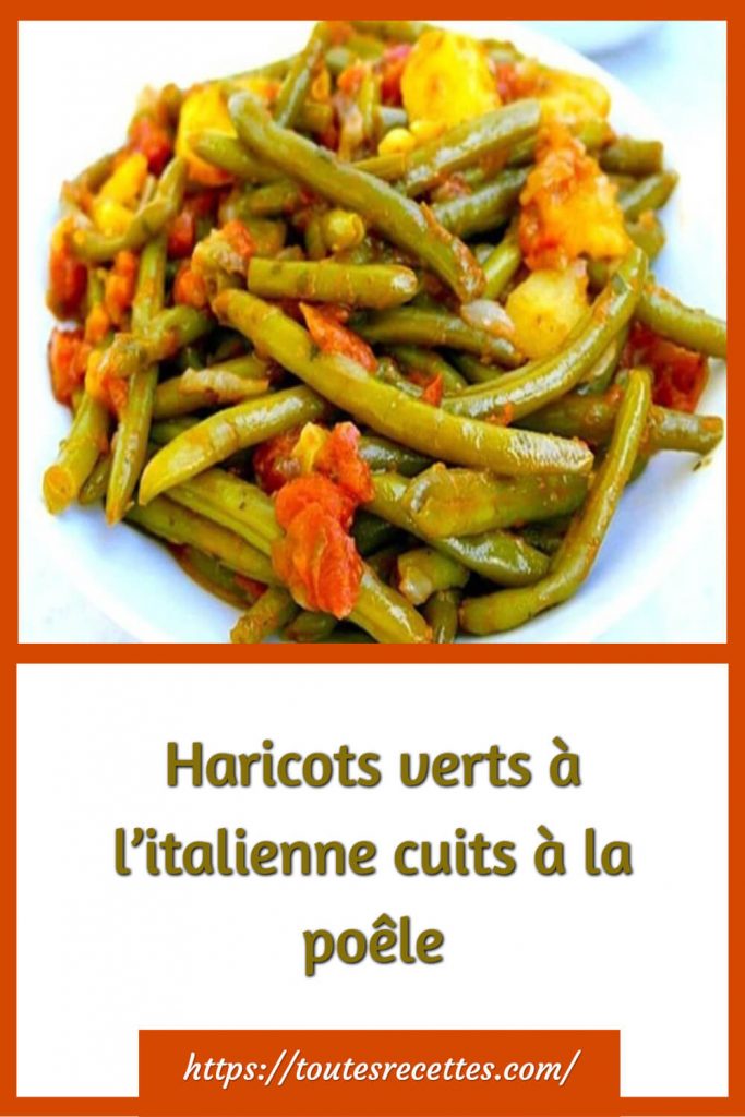 Comment préparer les Haricots verts à l’italienne cuits à la poêle