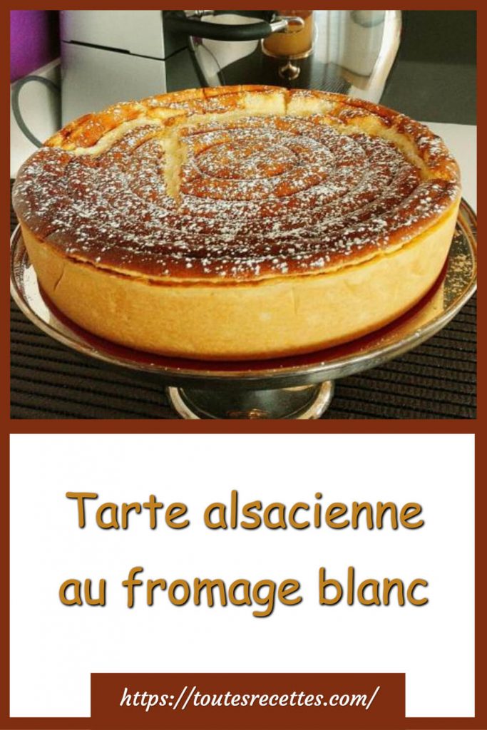 Comment préparer la Tarte alsacienne au fromage blanc