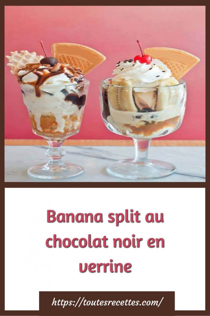 Comment préparer la Banana split au chocolat noir en verrine
