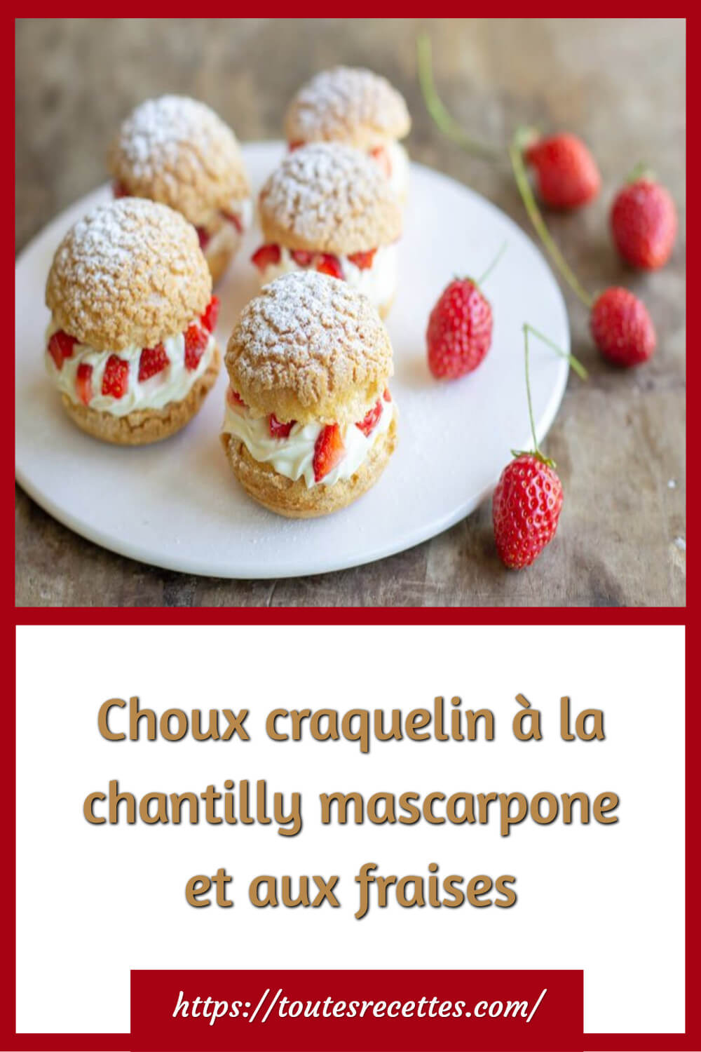 Choux craquelin à la chantilly mascarpone et aux fraises – Toutes Recettes