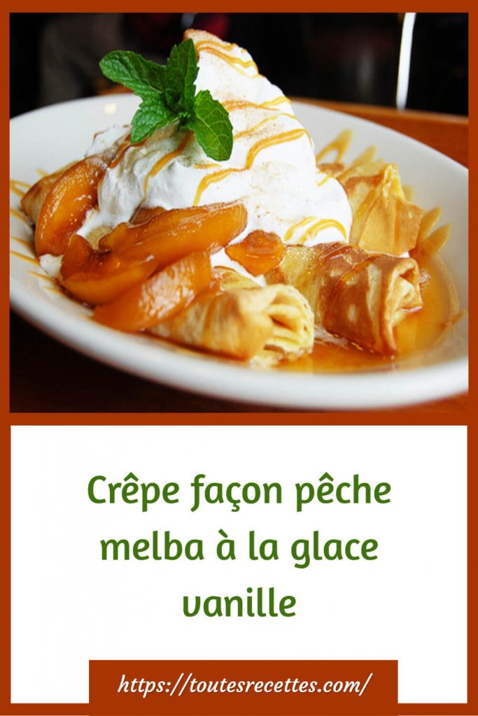 Comment préparer la Crêpe façon pêche melba à la glace vanille