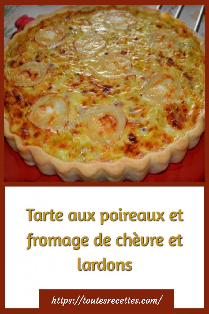 Comment préparer la Tarte aux poireaux et fromage de chèvre et lardons