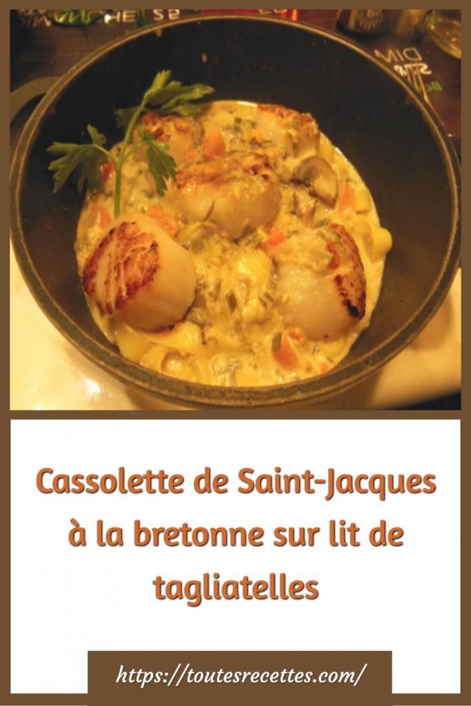 Comment préparer la Cassolette de Saint-Jacques à la bretonne sur lit de tagliatelles