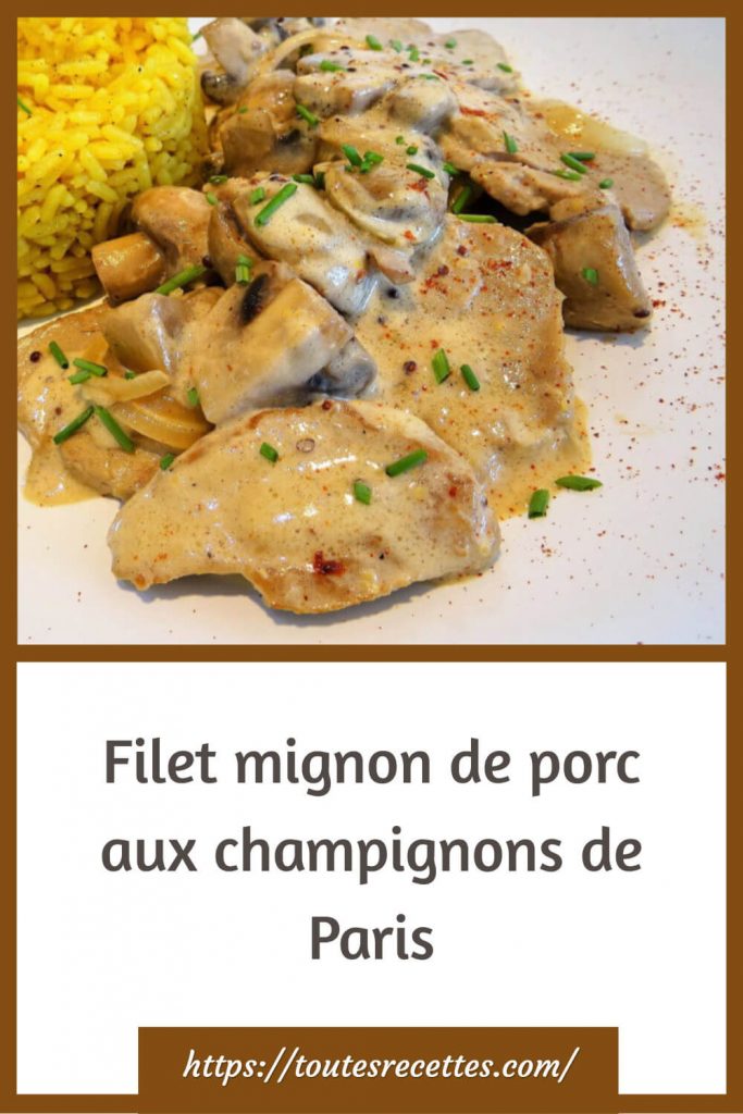 Comment préparer le Filet mignon de porc aux champignons de Paris