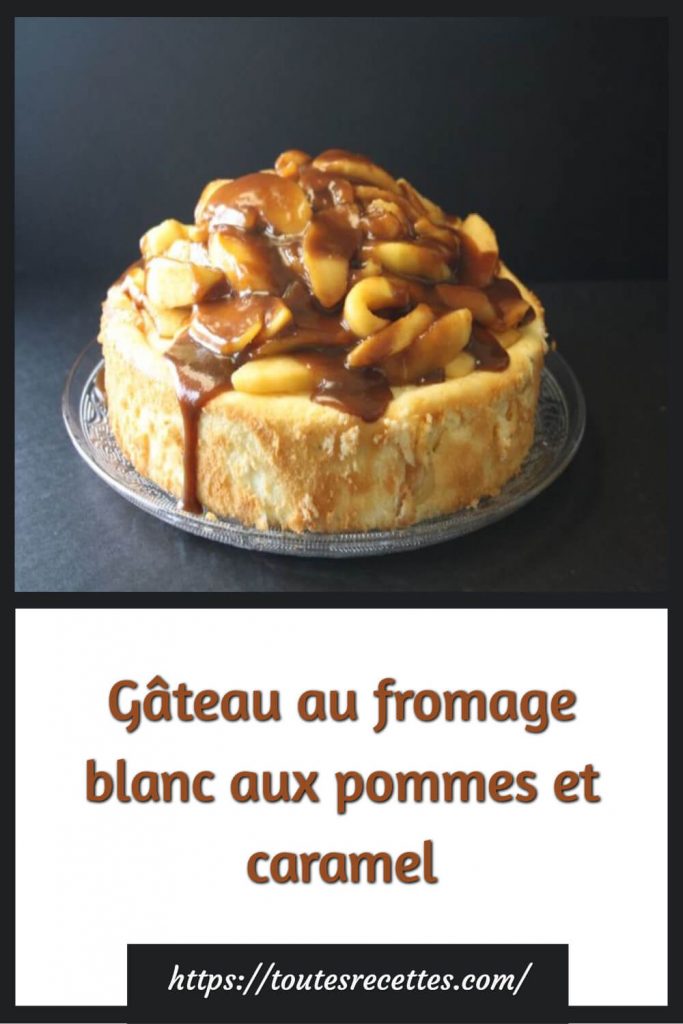 Comment préparer le Gâteau au fromage blanc aux pommes et caramel