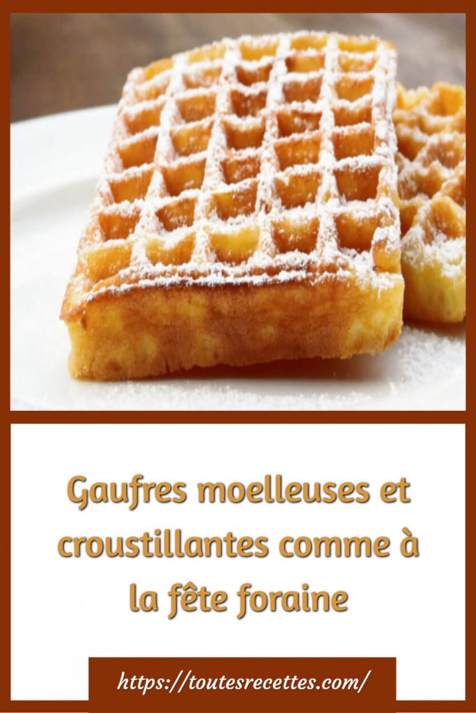 Comment préparer les Gaufres moelleuses et croustillantes comme à la fête foraine