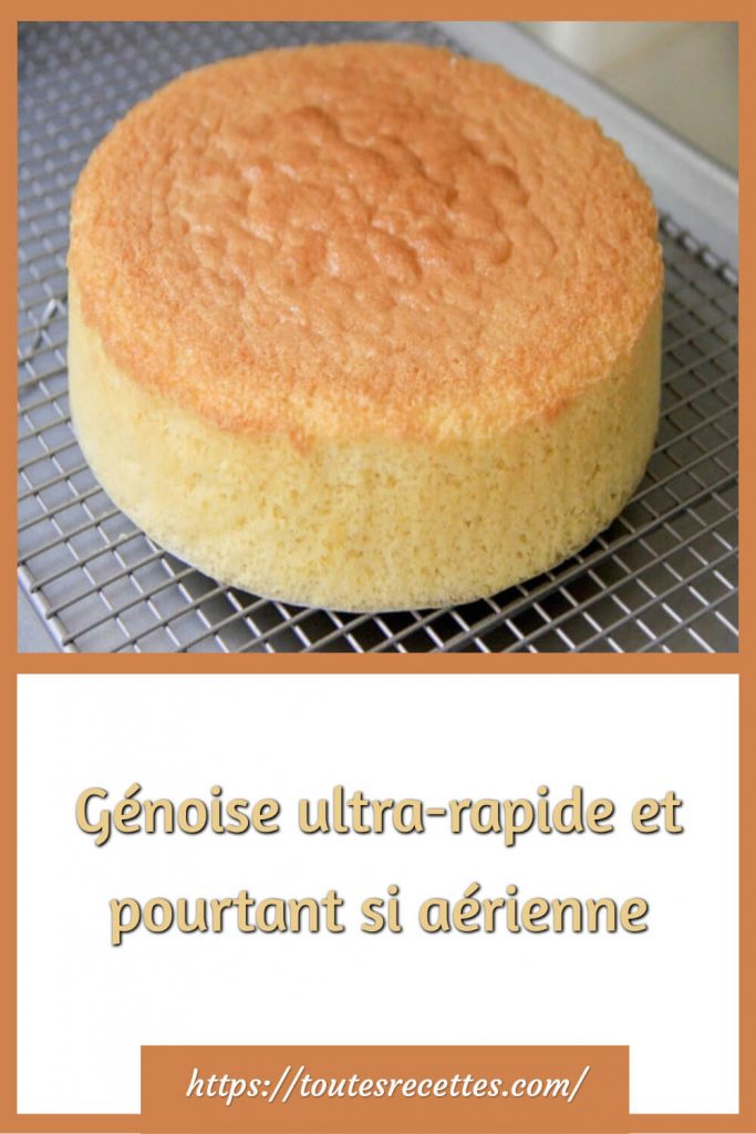 Comment préparer la Génoise ultra-rapide et pourtant si aérienne