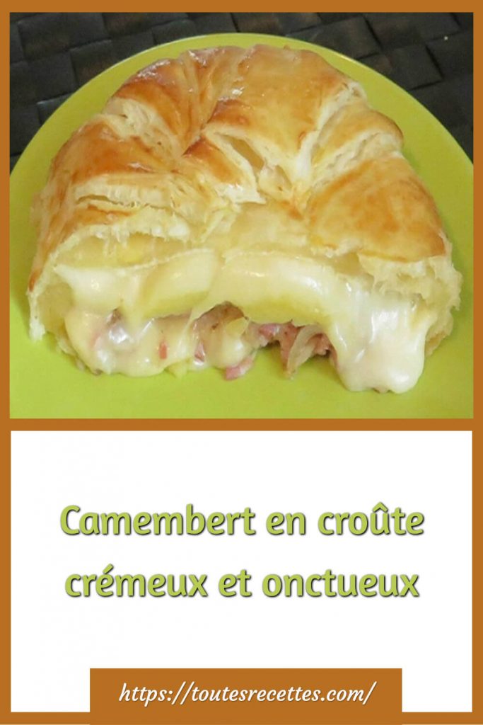 Comment préparer le Camembert en croûte crémeux et onctueux