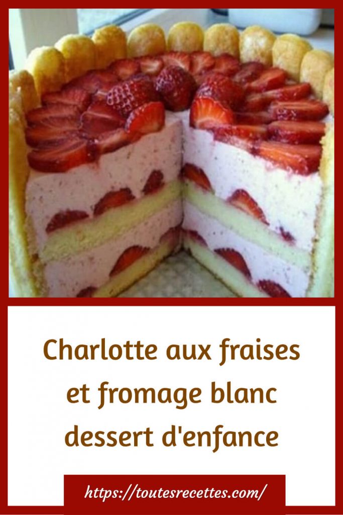 Comment préparer la Charlotte aux fraises et fromage blanc dessert d'enfance